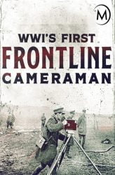 Birinci Dünya Savaşının İlk Cephe Kameramanı