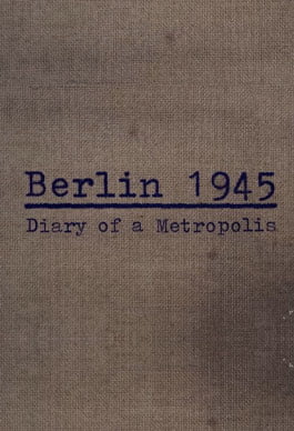 Berlin 1945 Metropolis Günlüğü